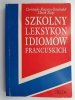 SZKOLNY LEKSYKON IDIOMÓW FRANCUSKICH - Christophe Fleureau-Dauloudet